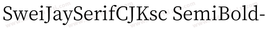 SweiJaySerifCJKsc SemiBold字体转换